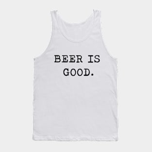 Beer is good Tank Top